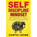 Self Discipline Mindset: Why Self Discipline Is Lacking In Most And How To Unleash It Now