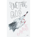 Something Gross