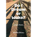 Do I Dream Or Wake?