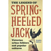 The Legend of Spring-Heeled Jack: Victorian Urban Folklore and Popular Cultures