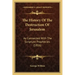 The History Of The Destruction Of Jerusalem: As Connected With The Scripture Prophecies (1816)
