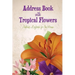 Address Book with Tropical Flowers: Address Logbook for the Home
