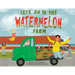 Let's Go to the Watermelon Farm