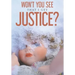 Won't You See That I Get Justice?