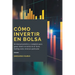 Cómo Invertir En Bolsa: Un manual práctico y completo para ganar dinero en bolsa en el forex trading como inversor particular