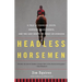 Headless Horsemen: A Tale of Chemical Colts, Subprime Sales Agents, and the Last Kentucky Derby on Steroids