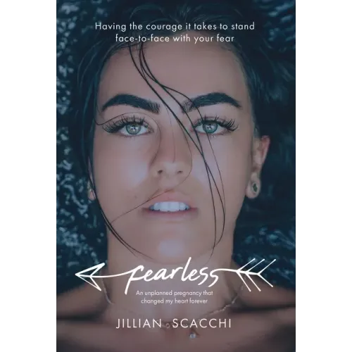 Fearless: Having the Courage It Takes to Stand Face-To-Face with Your Fear