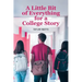A Little Bit of Everything for a College Story