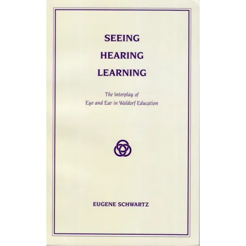 Seeing, Hearing, Learning: The Interplay of Eye and Ear in Waldorf Education