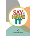 Say It & Have It: Decrees, Affirmations, Confessions and Declarations of Faith for Locating Hope, Sustaining it and Turning it to the Re