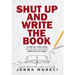 Shut Up and Write the Book: A Step-by-Step Guide to Crafting Your Novel from Plan to Print