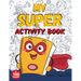 MY SUPER ACTIVITY BOOK From 7 Years Old: Awesome Games for Smart and Clever Kids, Mazes, Sudoku, Word Search Puzzle, Animals Mandala, Comics, Find The