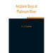 Airplane Boys at Platinum River