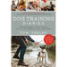 Dog Training Diaries: Proven Expert Tips & Tricks to Live in Harmony with Your Dog
