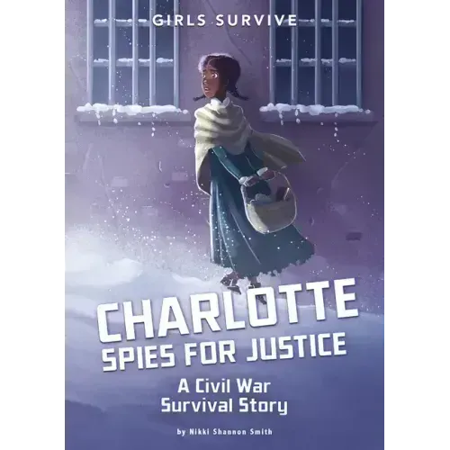 Charlotte Spies for Justice: A Civil War Survival Story