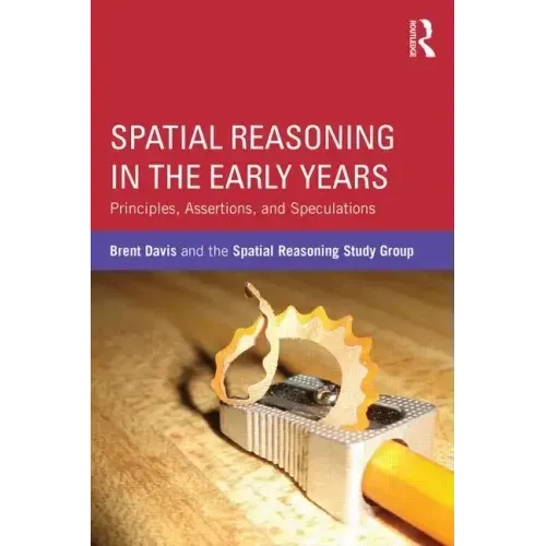 Spatial Reasoning in the Early Years: Principles, Assertions, and Speculations