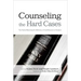 Counseling the Hard Cases: True Stories Illustrating the Sufficiency of God's Resources in Scripture