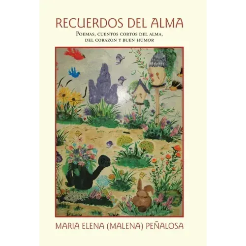 Recuerdos Del Alma: Poemas, Cuentos Cortos Del Alma, Del Corazón Y Buen Humor