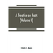A treatise on facts: or, The weight and value of evidence (Volume I)