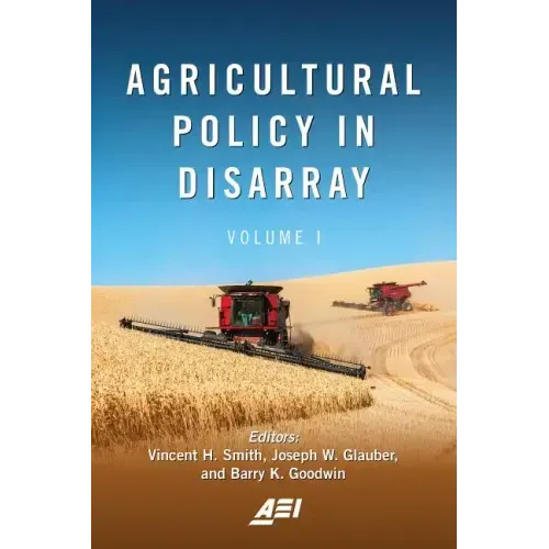 Agricultural Policy in Disarray: Volume 1