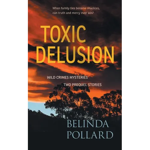 Toxic Delusion: Wild Crimes Mysteries - Two Prequel Stories