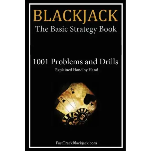 Blackjack: The Basic Strategy Book - 1001 Problems and Drills