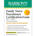 Family Nurse Practitioner Certification Exam Premium: 4 Practice Tests + Comprehensive Review + Online Practice