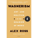 Wagnerism: Art and Politics in the Shadow of Music