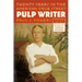 Pulp Writer: Twenty Years in the American Grub Street