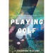 The Universal Guide to Playing Golf