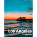 Los Angeles: Coffee Table Photography Travel Picture Book Album Of A Southern California LA City In USA Country Large Size Photos Cover