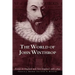 The World of John Winthrop: England and New England, 1588-1649