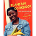 Plantain Cookbook: 40+ Vegan Recipes