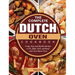 The Complete Dutch Oven Cookbook: Crispy, Easy and Healthy Recipes to Fry, Bake, Grill, and Roast with Your Dutch Oven