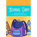 School Days A Keepsake Book For Pre-Kindergarten To 12th Grade: Family Journal And Keepsake Of Child's School Life And Memories, Yearly Progress And D