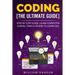 Coding the Ultimate Guide: Step by Step Guide, Learn Computer Coding