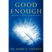 Good Enough: Discovering the Secret of Your True Identity