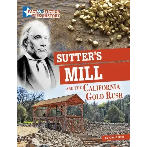Sutter's Mill and the California Gold Rush: Separating Fact from Fiction