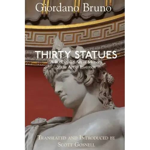 Thirty Statues: A Book of the Art of Memory & the Art of Invention