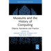 Museums and the History of Computing: Objects, Narratives and Practice