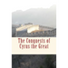 The Conquests of Cyrus the Great