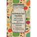 Fermented Foods: The History and Science of a Microbiological Wonder