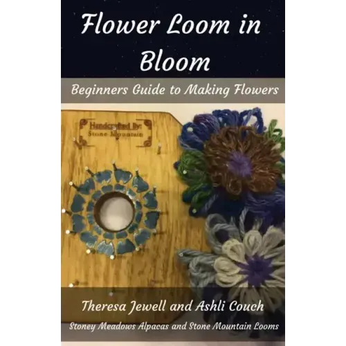 Flower Loom in Bloom: Beginners Guide to Making Flowers