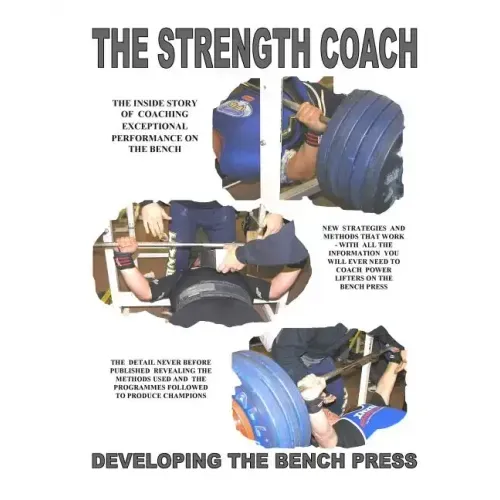 THE STRENGTH COACH developing the bench press: Developing the Bench Press