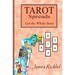 Tarot Spreads -- Get the Whole Story: Discover and create Tarot spreads for all occasions