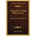 A Biography of Ralph Waldo Emerson: Set Forth as His Life Essay