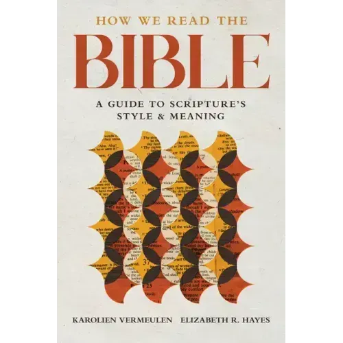 How We Read the Bible: A Guide to Scripture's Style and Meaning