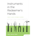 Instruments in the Redeemer's Hands Study Guide: How to Help Others Change