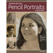Drawing Realistic Pencil Portraits Step by Step: Basic Techniques for the Head and Face