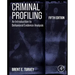 Criminal Profiling: An Introduction to Behavioral Evidence Analysis